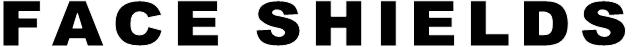 FACE SHIELDS